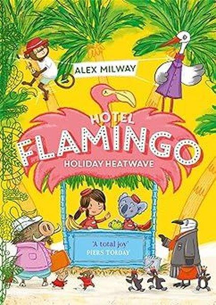 Alex MilwayChildrenHotel Flamingo: Holiday Heatwave