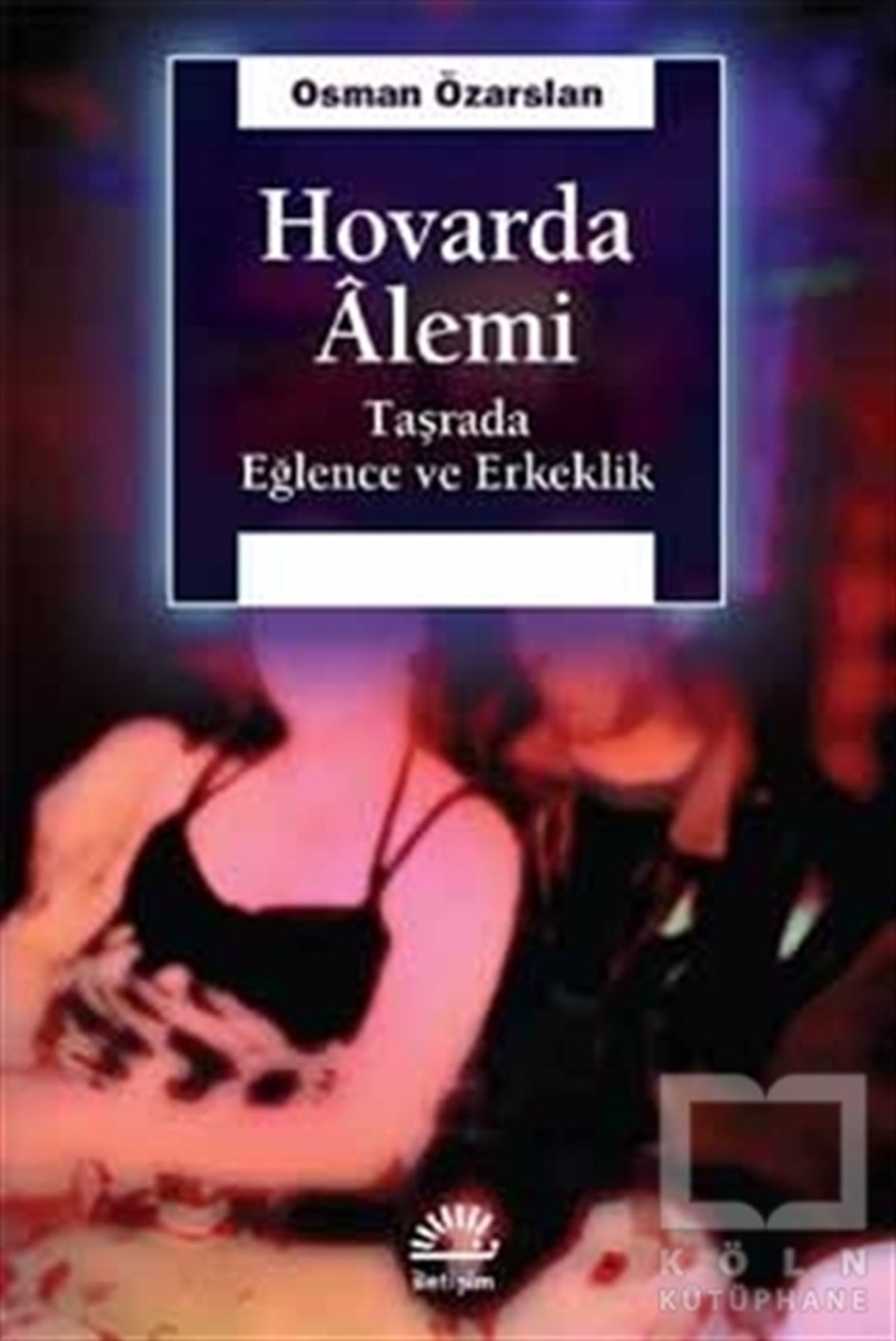 Osman ÖzarslanAraştırma-İnceleme-ReferansHovarda Alemi