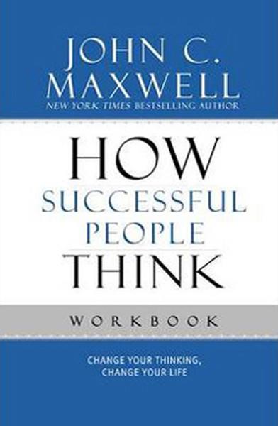 John C. MaxwellBusiness and EconomicsHow Succesful People Think