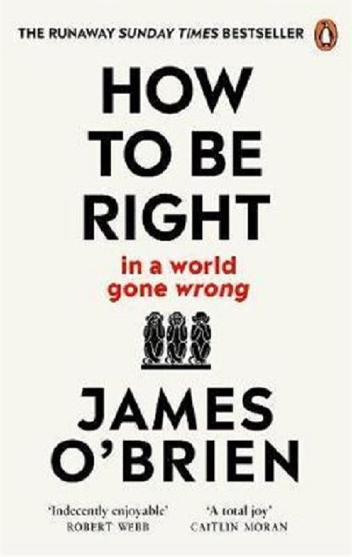 James O'brienPolitics and Current AffairsHow To Be Right:  in a world gone wrong