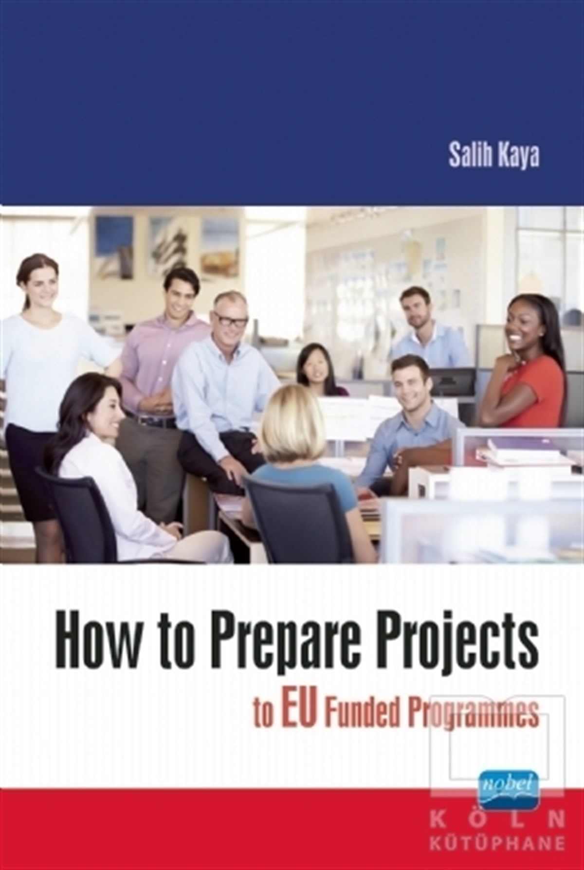Salih KayaYabancı Dilde KitaplarHow To Prepare Projects To Eu Funded Programmes