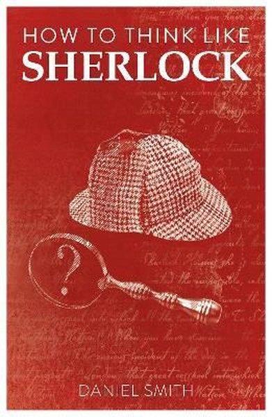 Daniel SmithGeneral InterestHow to Think Like Sherlock
