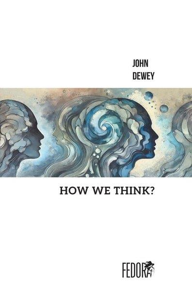 John DeweyLiteratureHow We Think