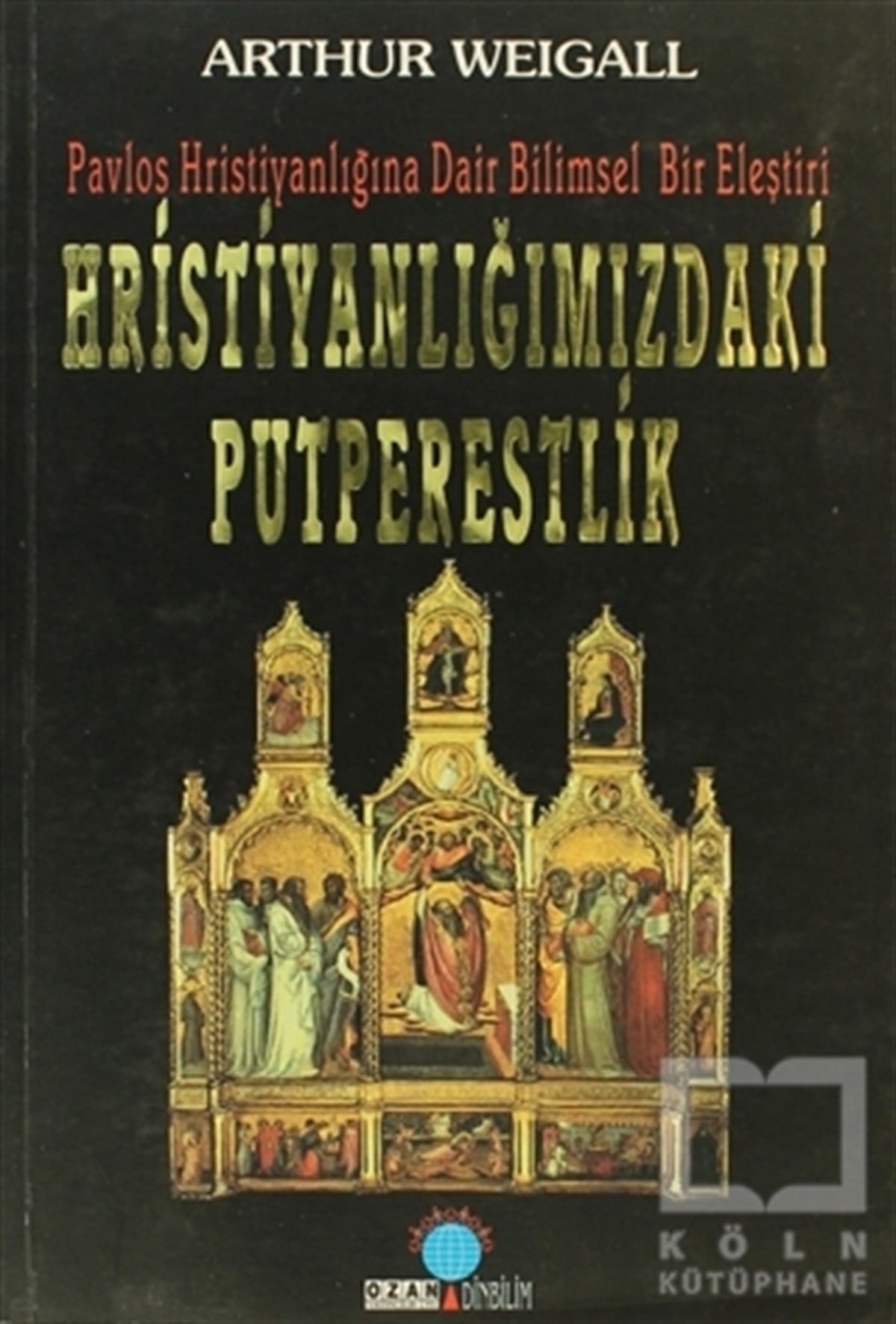 Arthur WeigallHıristiyanlıkla İlgili KitaplarHristiyanlığımızdaki Putperestlik