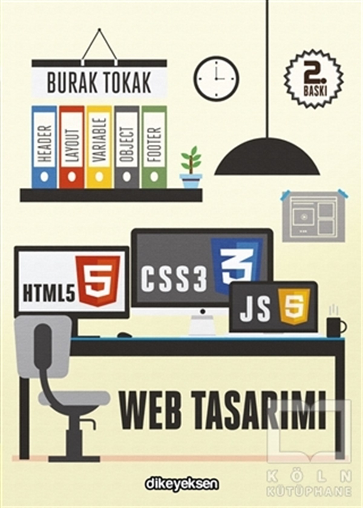 Burak TokakWeb Geliştirme ve TasarımHTML5, CSS3 ve JavaScript ile Web Tasırımı
