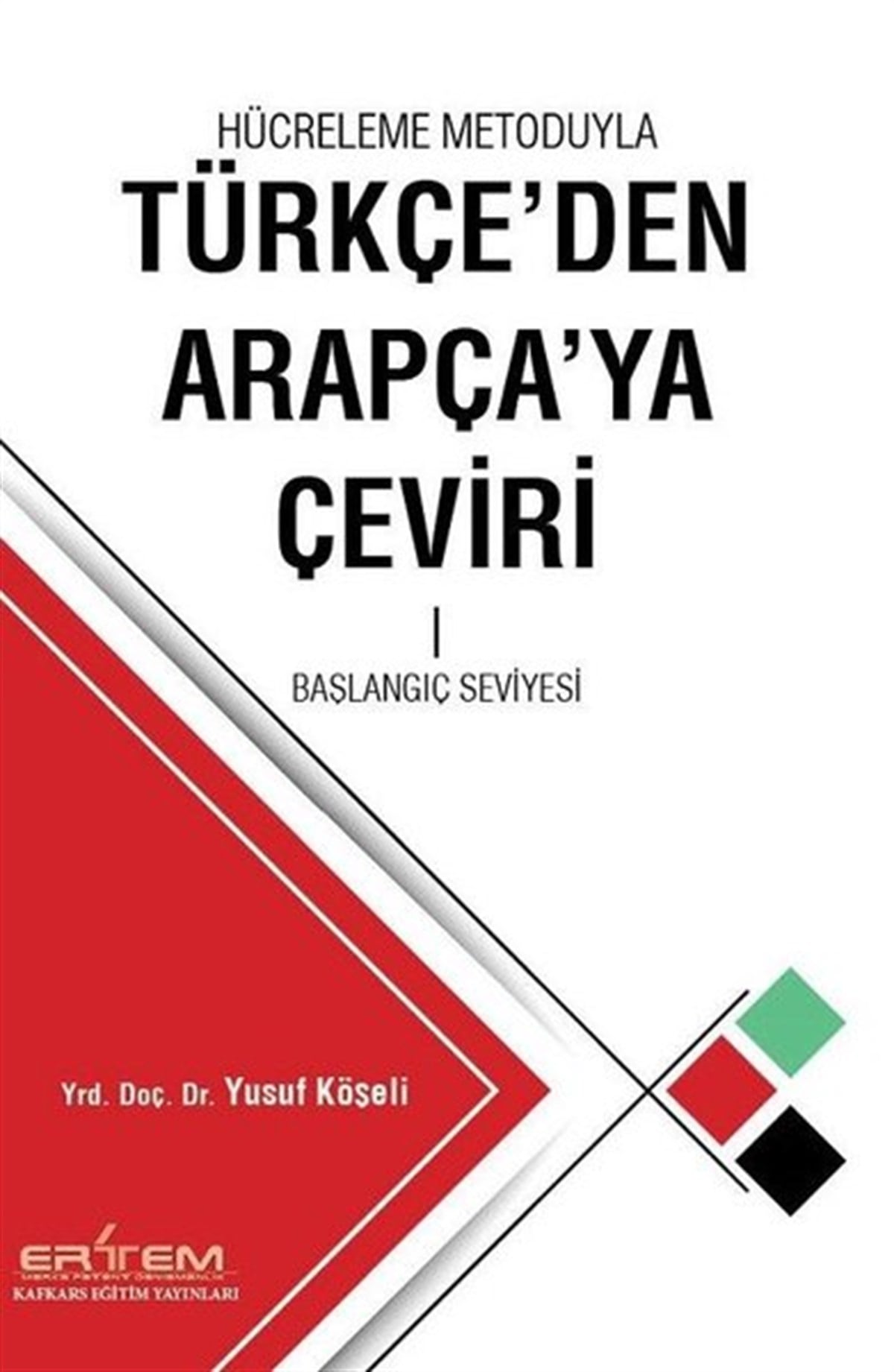 Yusuf KöşeliTürkçe Dil Bilim KitaplarıHücreleme Metoduyla Türkçe'den Arapça'ya Çeviri 1 - Başlangıç Seviyesi