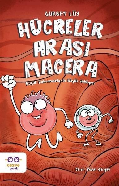 Gurbet LüyÇocuk Gençlik RomanlarıHücreler Arası Macera - Küçük Kahramanların Büyük Hikayesi