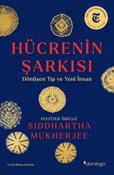Siddhartha MukherjeePopüler Bilim KitaplarıHücrenin Şarkısı - Dönüşen Tıp ve Yeni İnsan