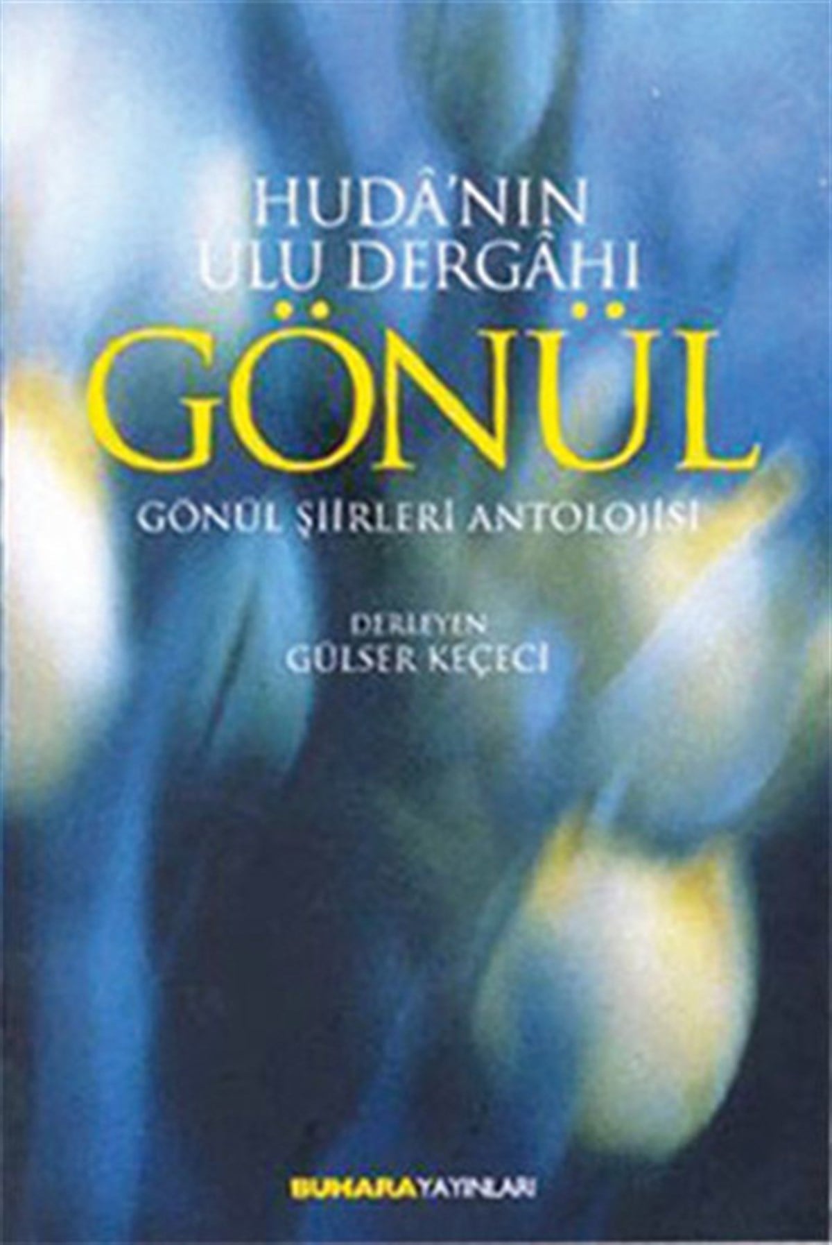 Gülser KeçeciTasavvuf KitaplarıHuda'nın Ulu Dergahı Gönül