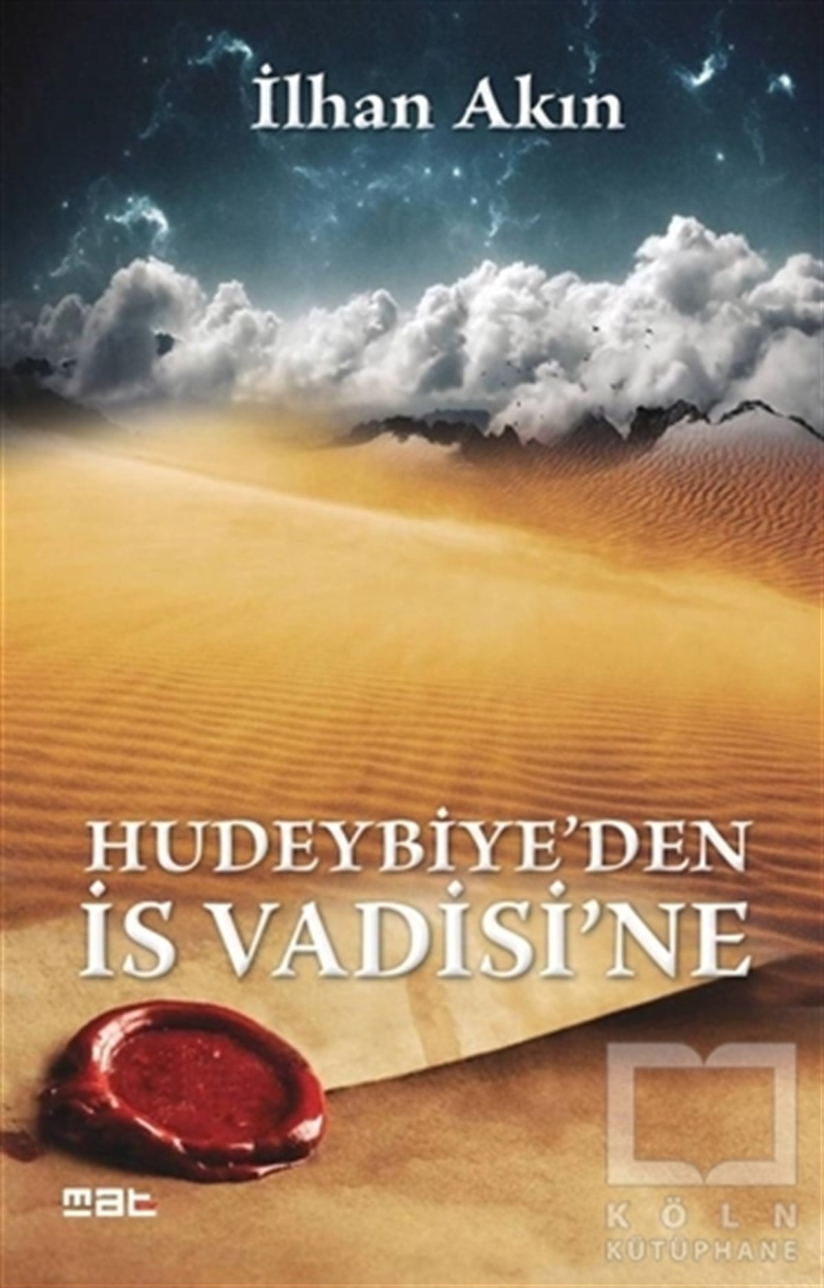 İlhan AkınEdebiyat - RomanHudeybiye'den İs Vadisi'ne