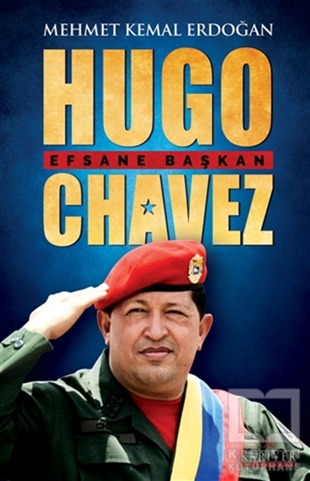 Mehmet Kemal ErdoğanBiyografi-OtobiyogafiHugo Chavez - Efsane Başkan