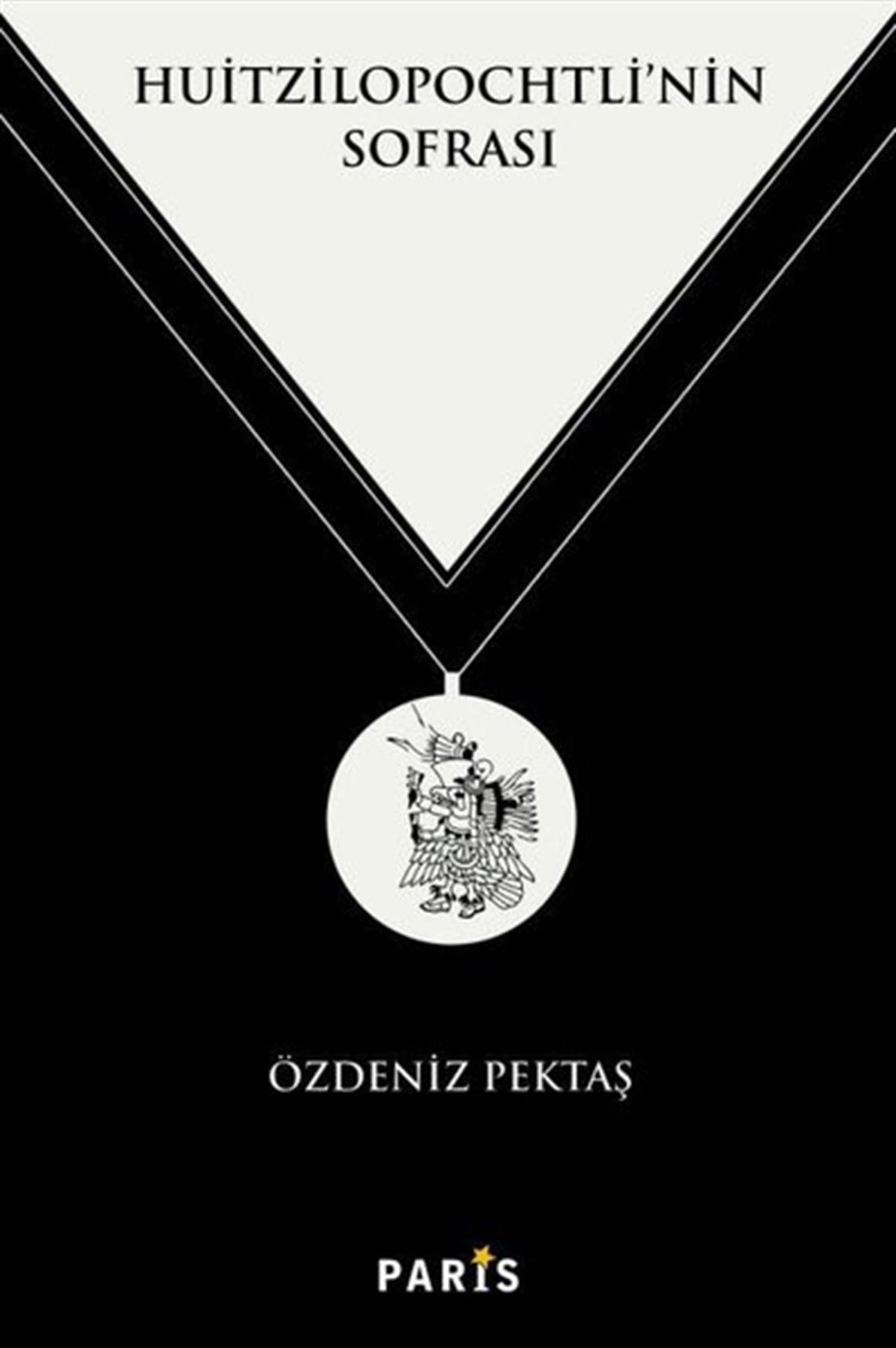 Özdeniz PektaşDünya RomanHuitzilopochtli'nin Sofrası