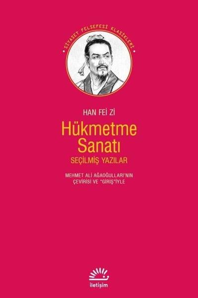 Han Fei ZiDünya Siyaseti ve PolitikasıHükmetme Sanatı - Seçilmiş Yazılar