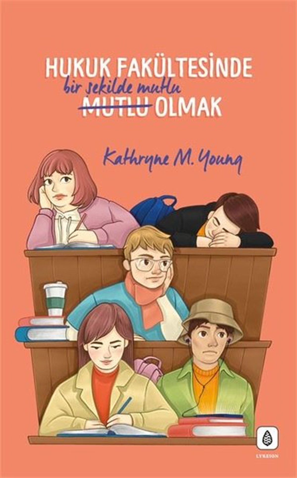 Kathryne M. YoungHukuk Üzerine KitaplarHukuk Fakültesinde Bir Şekilde Mutlu Olmak