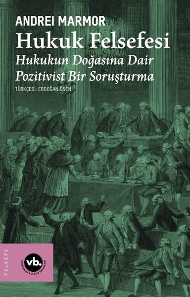 Andrei MarmorFelsefe BilimiHukuk Felsefesi - Hukukun Doğasına Dair Pozitivist Bir Soruşturma