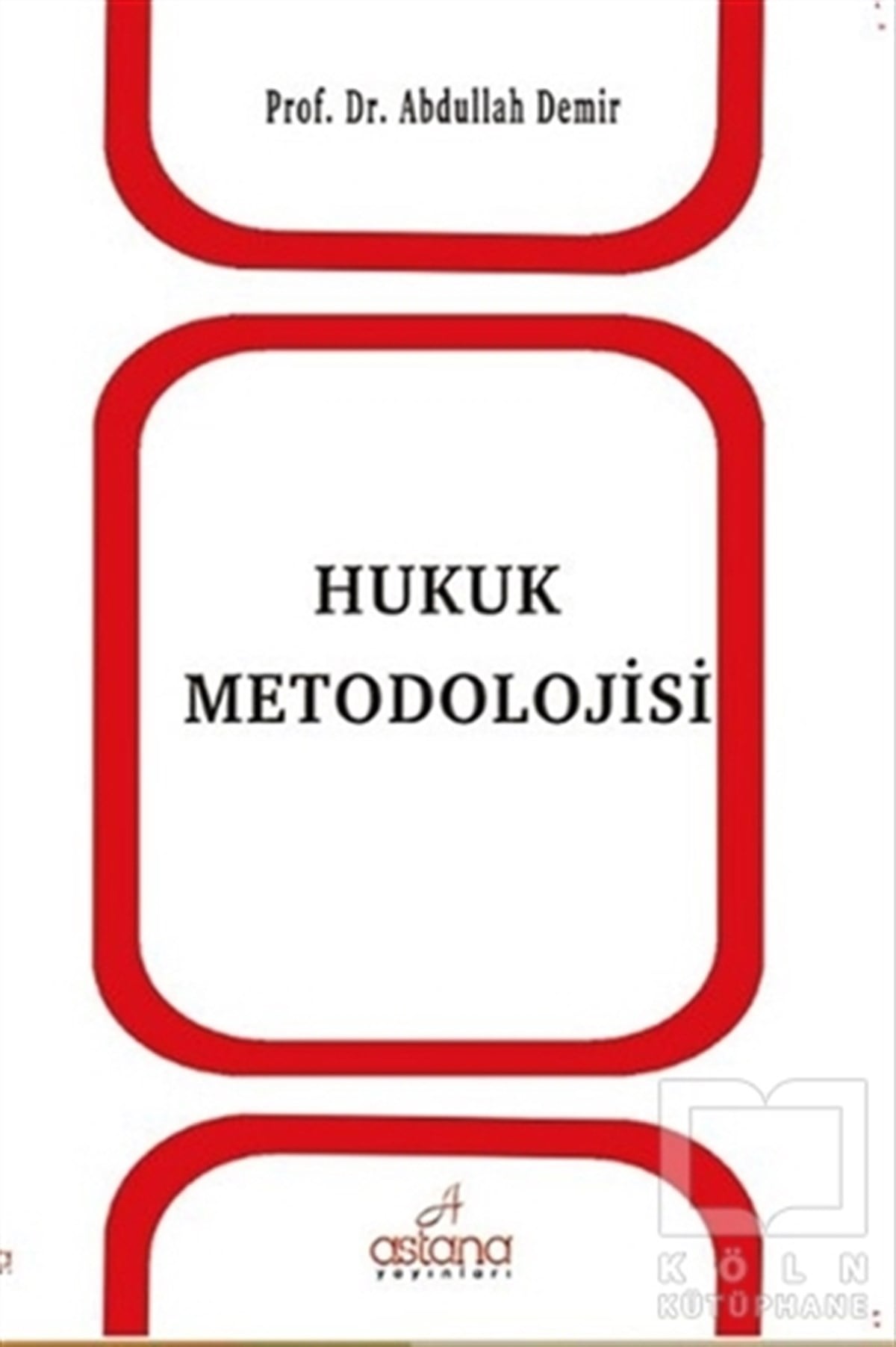 Abdullah DemirHukuk ÜzerineHukuk Metodolojisi