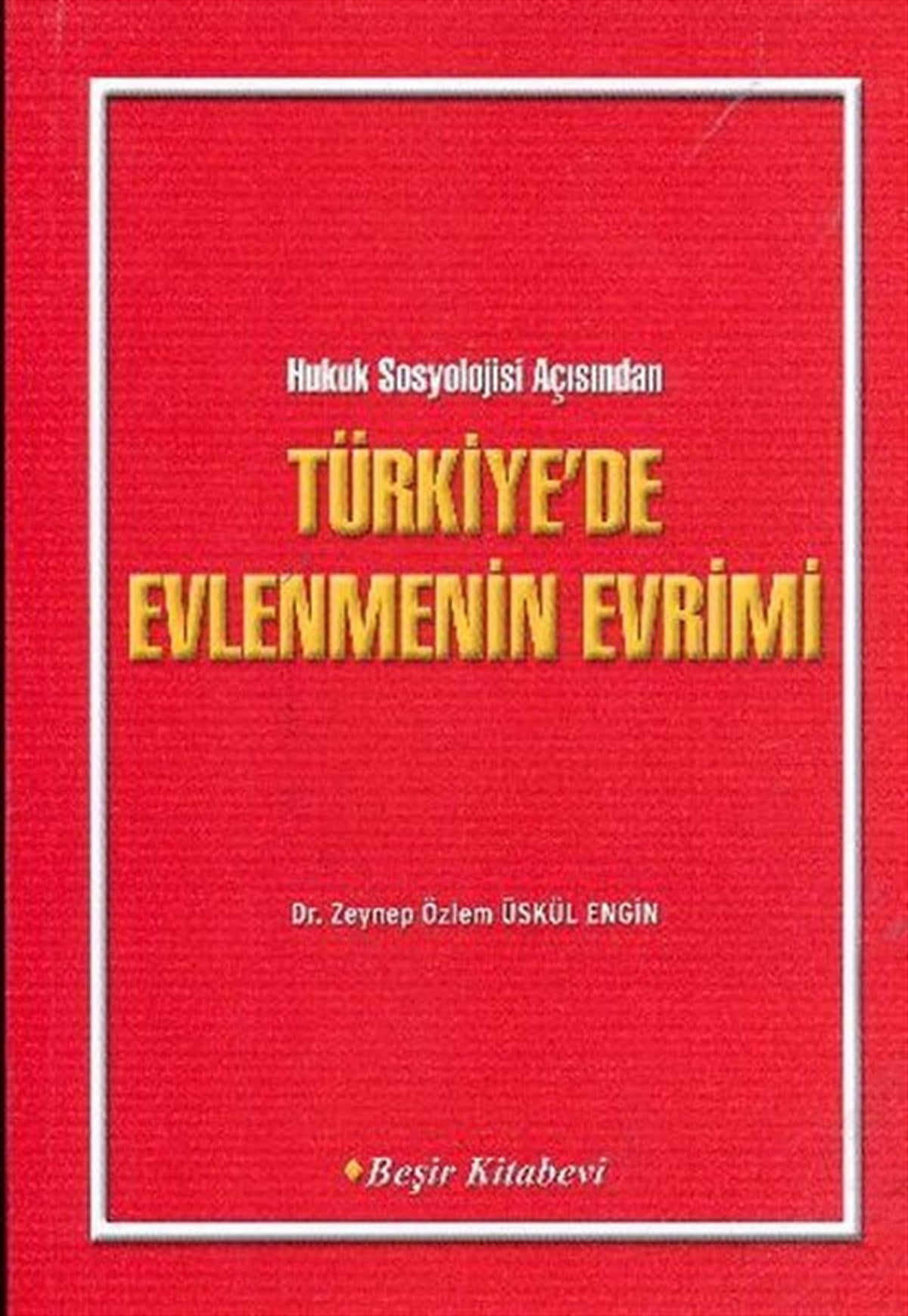 KolektifHukuk Üzerine KitaplarHukuk Sosyolojisi Açısından Türkiye'de Evlenmenin Evrimi