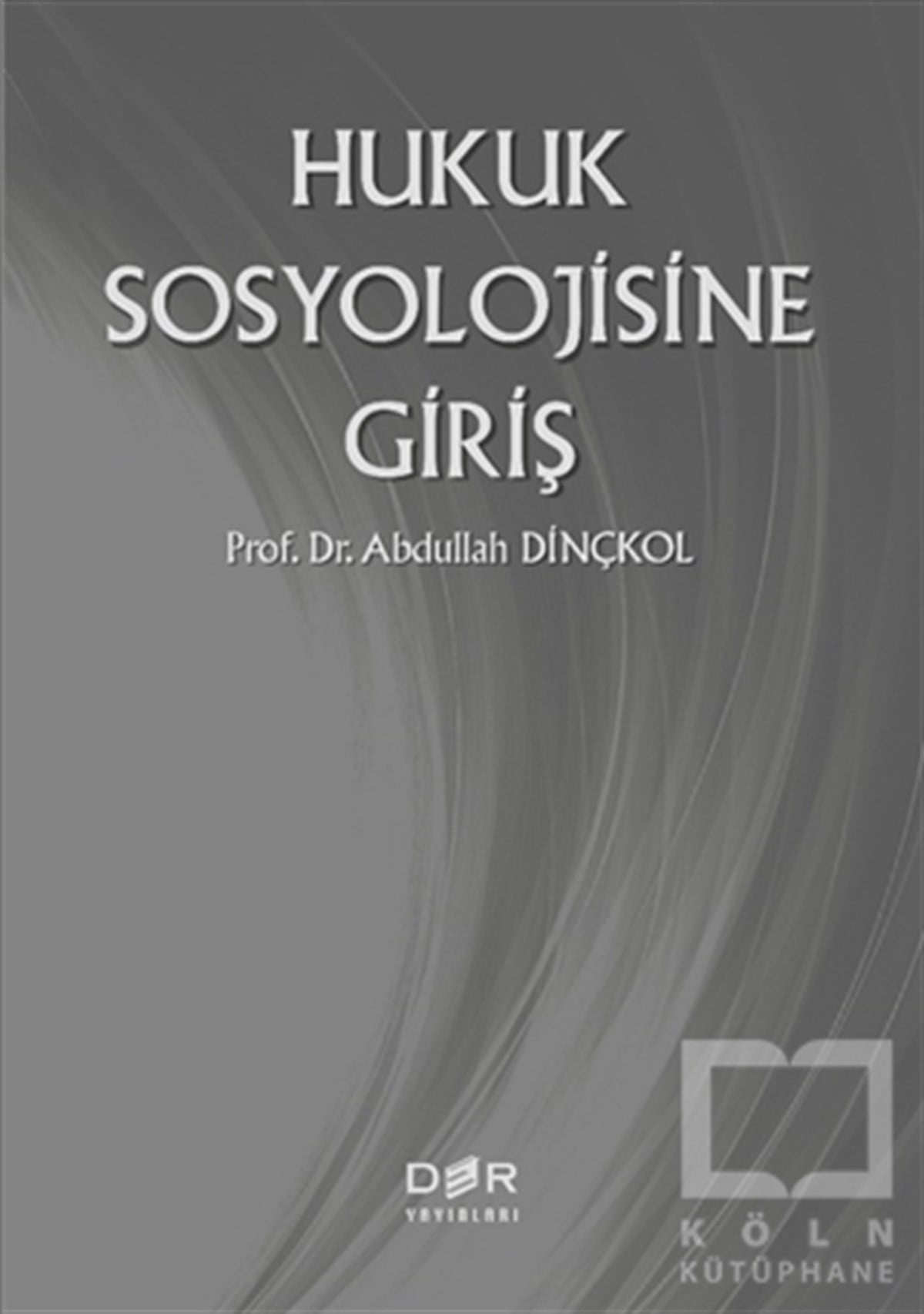 Abdullah DinçkolHukuk ÜzerineHukuk Sosyolojisine Giriş