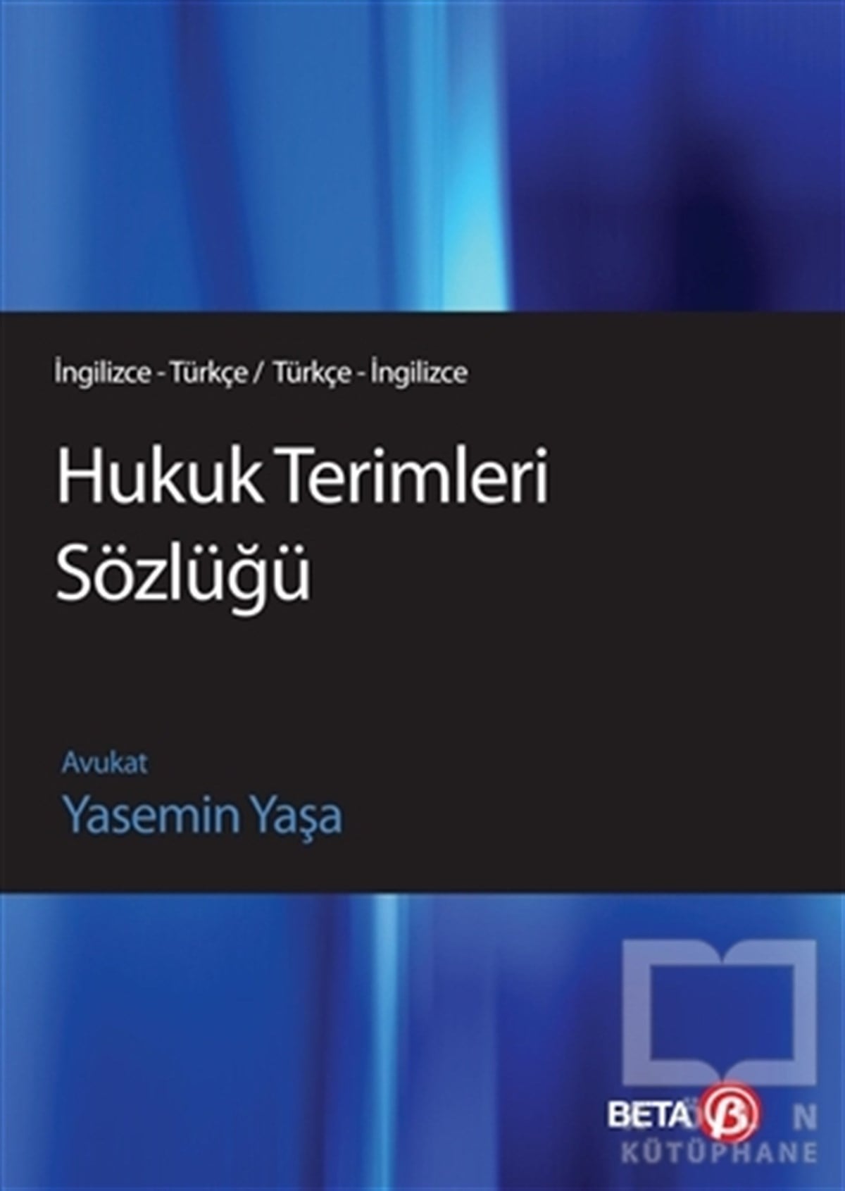 Yasemin YaşaSözlükler ve Konuşma KılavuzlarıHukuk Terimleri Sözlüğü (İngilizce - Türkçe / Türkçe İngilizce)