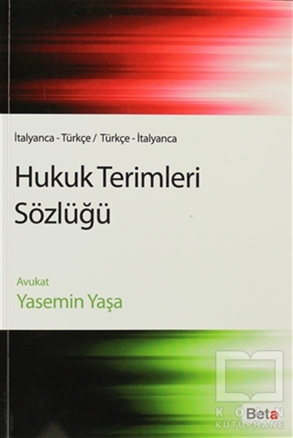 Yasemin YaşaReferans - Kaynak KitapHukuk Terimleri Sözlüğü (İtalyanca-Türkçe / Türkçe-İtalyanca)