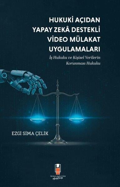 Ezgi Sima ÇelikHukuk Üzerine KitaplarHukuki Açıdan Yapay Zeka Destekli Video Mülakat Uygulamaları