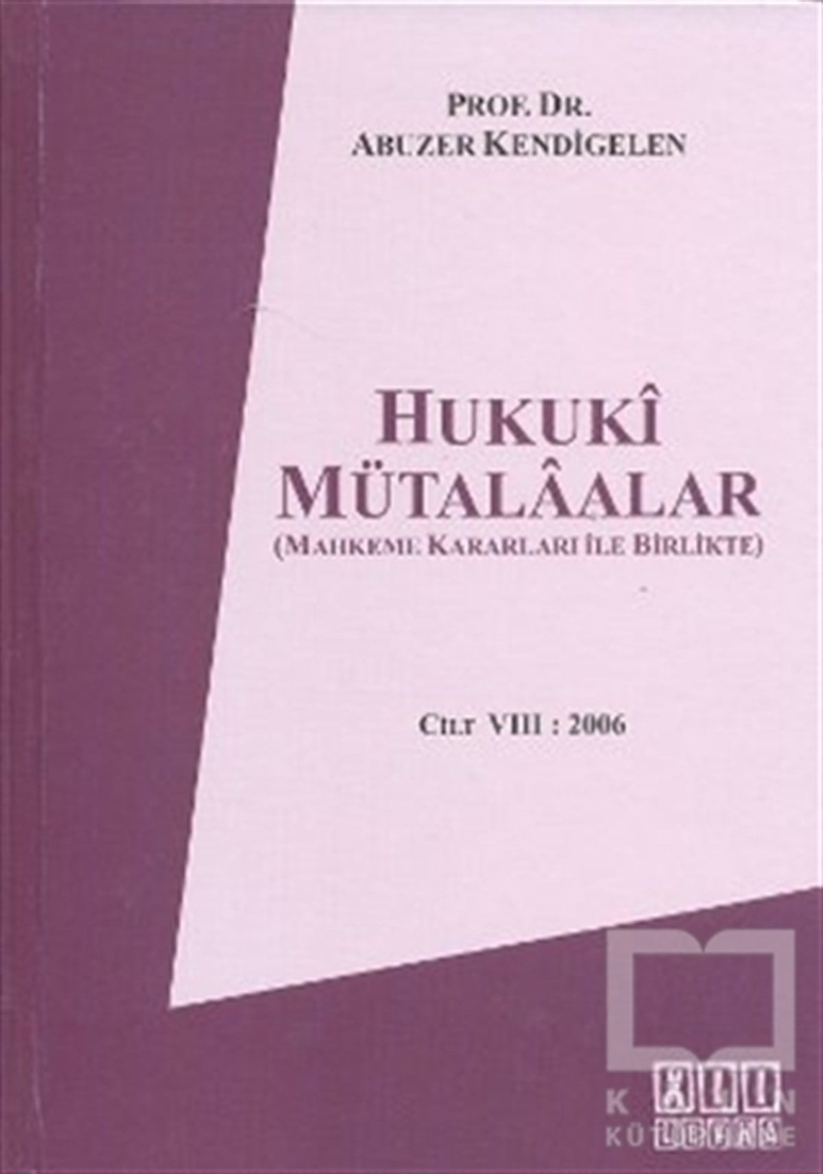 Abuzer KendigelenDers KitaplarıHukuki Mütalaalar Cilt 8: 2006