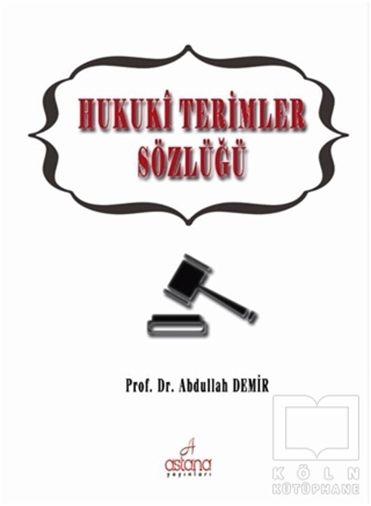Abdullah DemirHukuk ÜzerineHukuki Terimler Sözlüğü