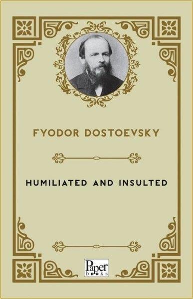 Fyodor Mihailoviç DostoyevskiLiteratureHumiliated and Insulted