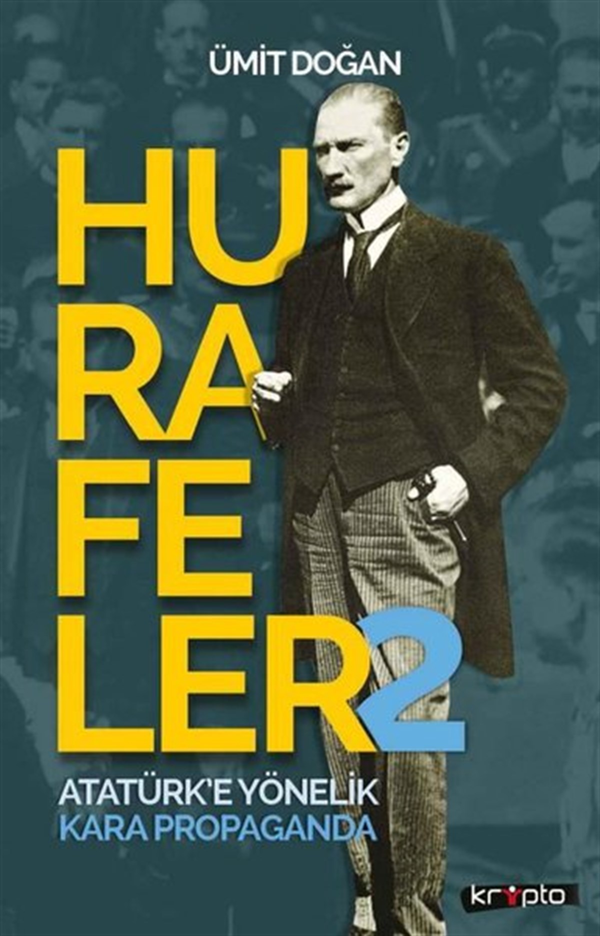 Ümit DoğanMustafa Kemal Atatürk KitaplarıHurafeler 2 - Atatürk'e Yönelik Kara Propaganda