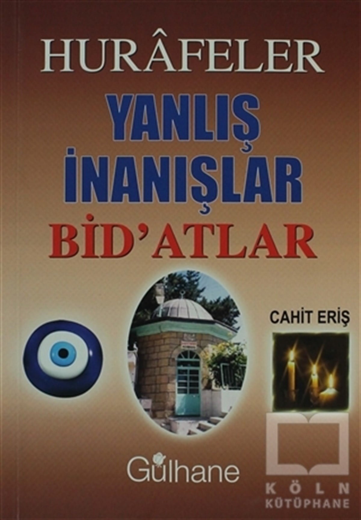 Cahit ErişAraştırma-İncelemeHurafeler, Yanlış İnanışlar, Bid’atlar