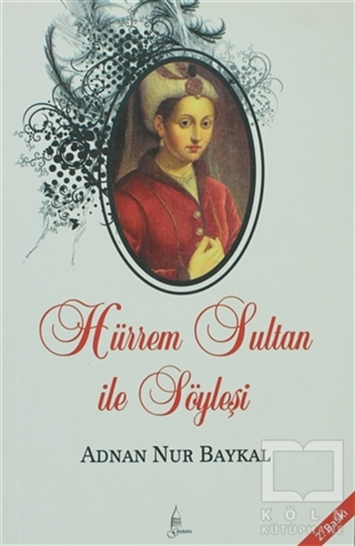 Adnan Nur BaykalTarihsel RomanlarHürrem Sultan ile Söyleşi
