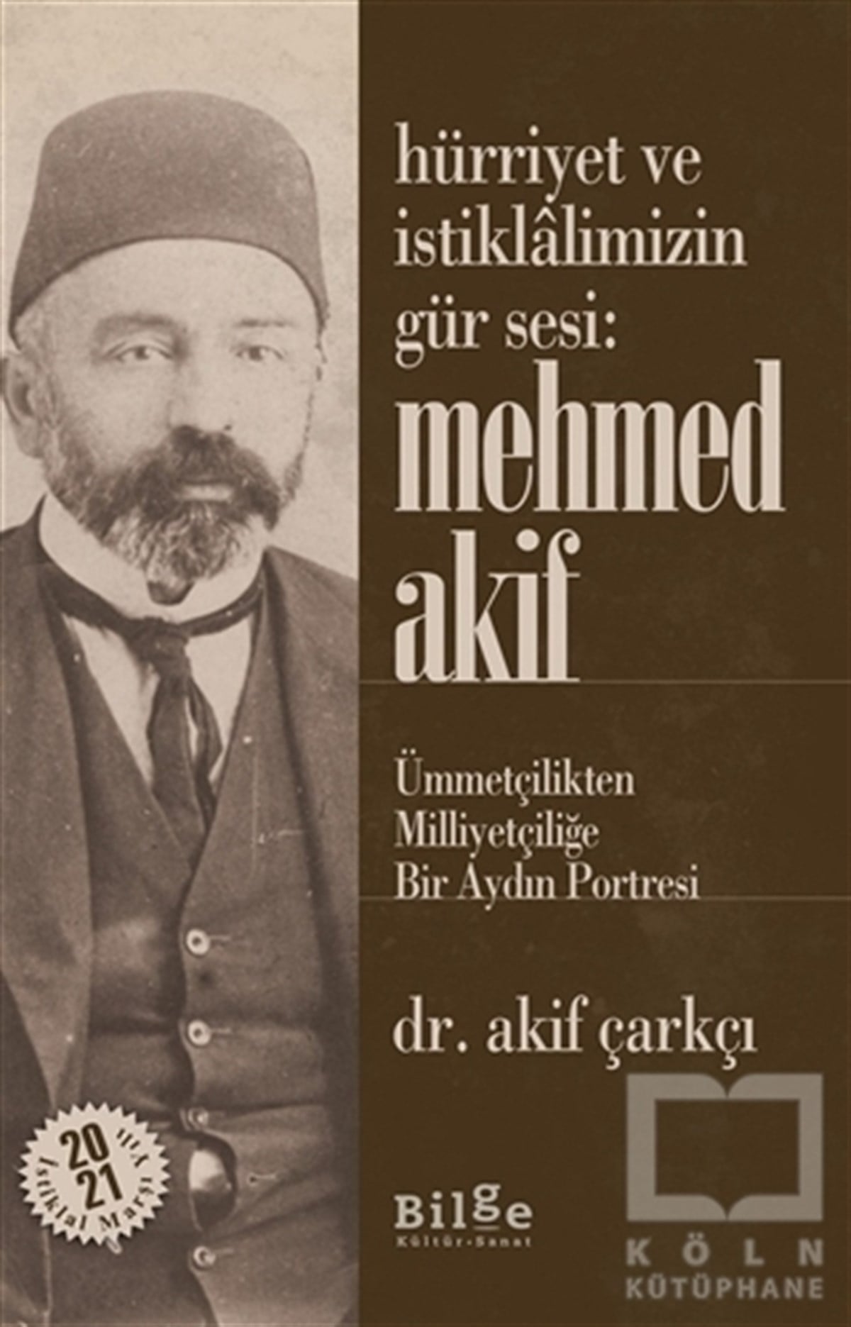 Akif ÇarkçıBiyografi & Otobiyografi KitaplarıHürriyet ve İstiklalimizin Gür Sesi: Mehmed Akif