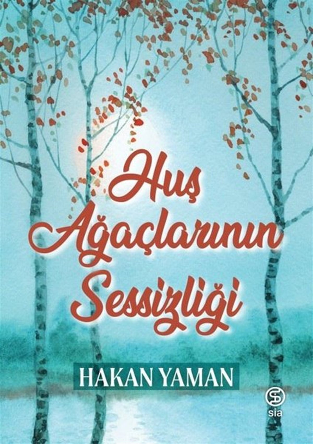 Hakan YamanTürkiye RomanHuş Ağaçlarının Sessizliği