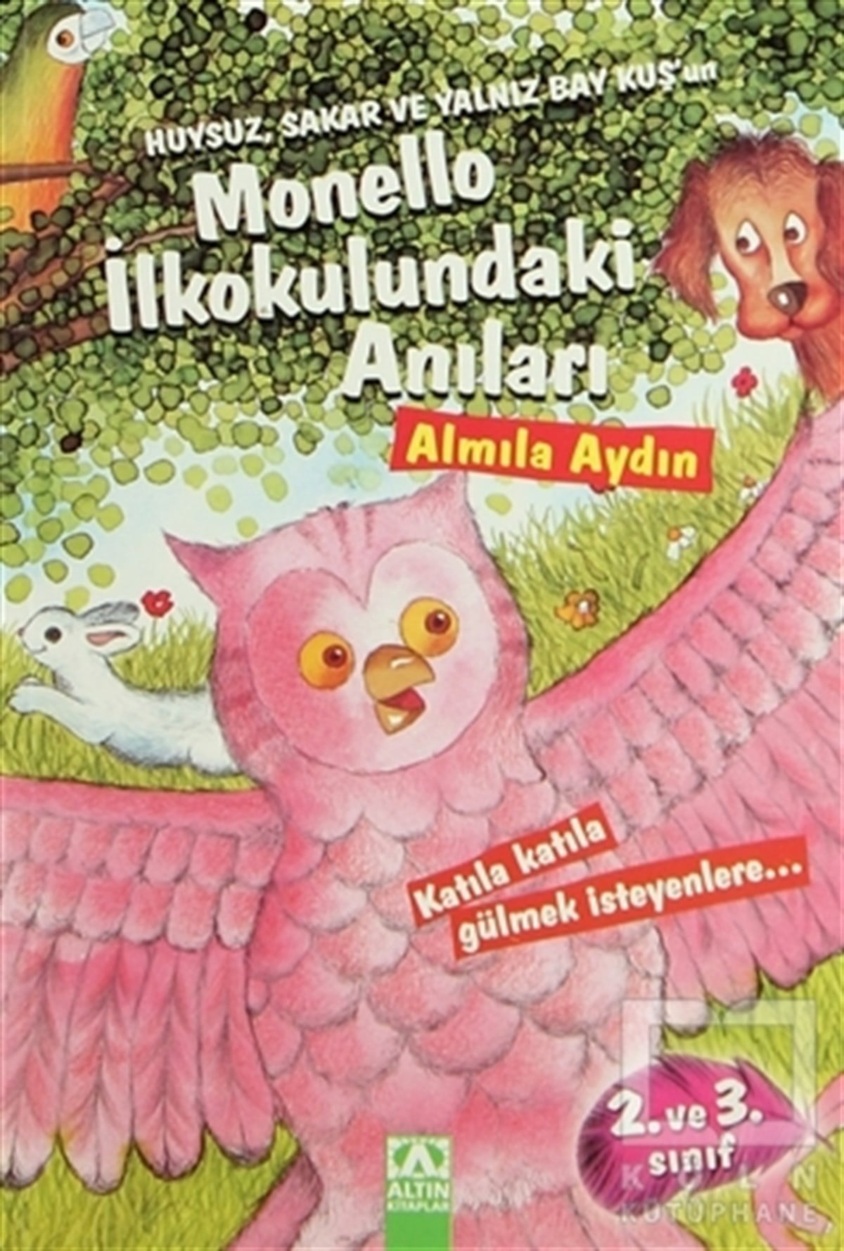 Almila AydınRoman-ÖyküHuysuz, Sakar ve Yalnız Bay Kuş’un Monello İlkokulundaki Anıları