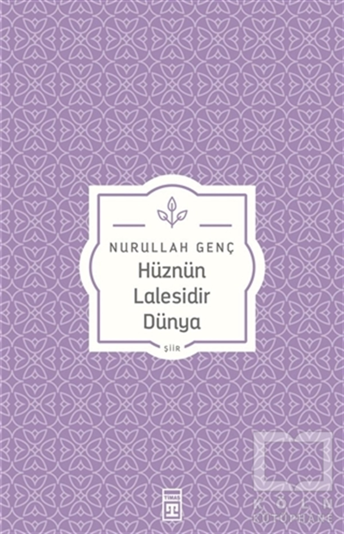 Nurullah GençŞiirHüznün Lalesidir Dünya