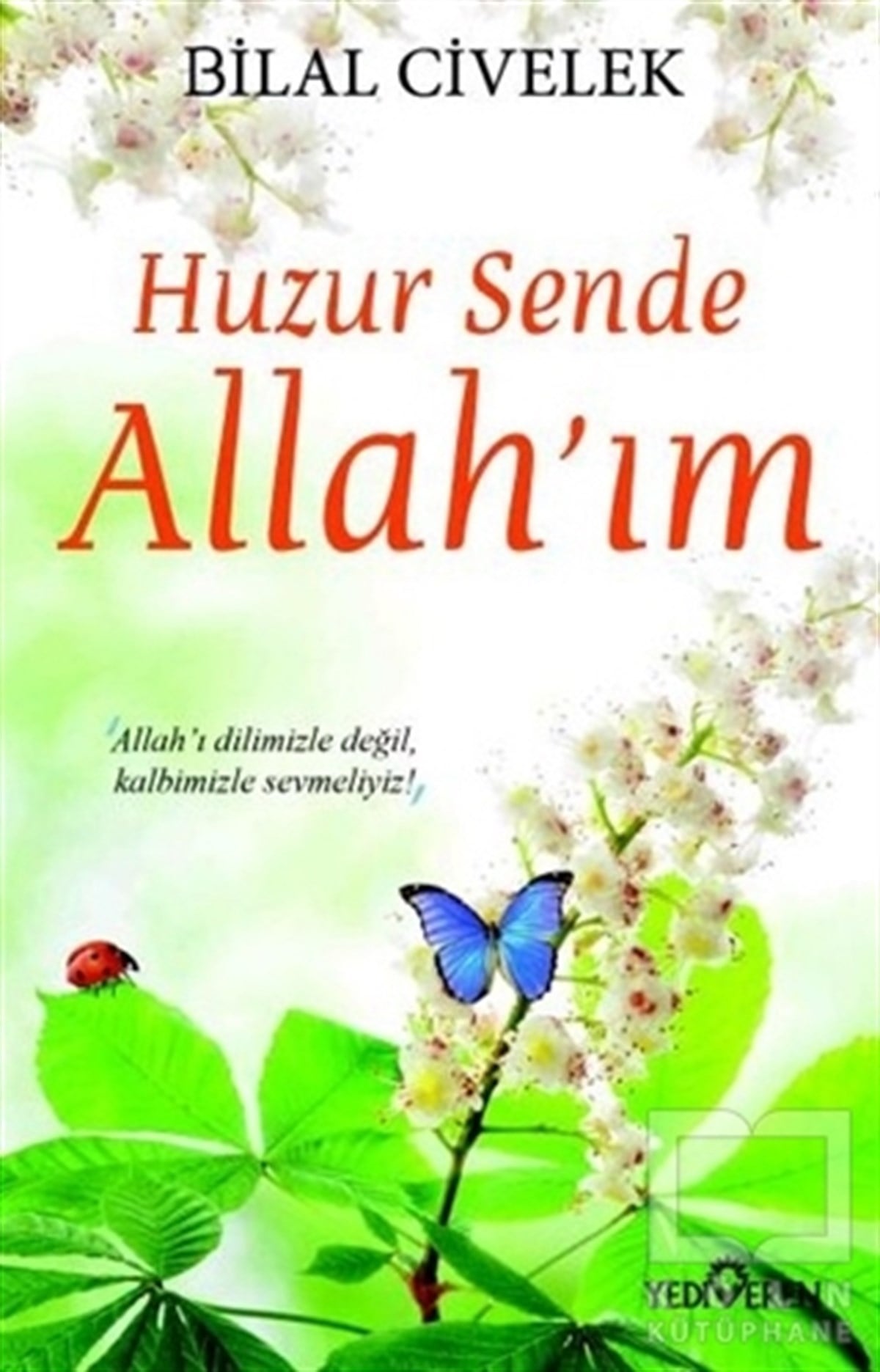Bilal CivelekTasavvuf - Mezhepler - TarikatlarHuzur Sende Allah’ım