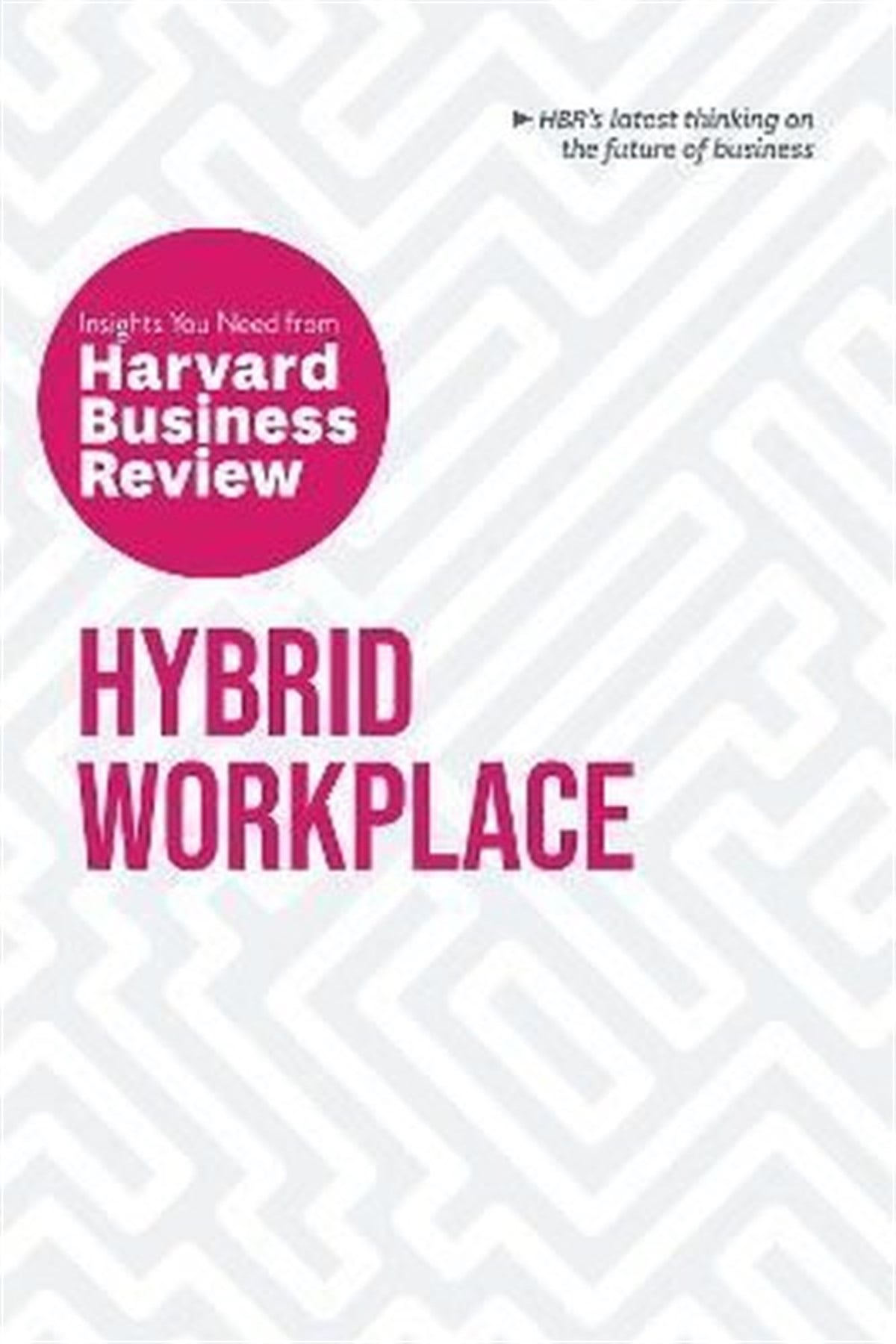 Harvard Business Review PressBusiness and EconomicsHybrid Workplace: The Insights You Need from Harvard Business Review