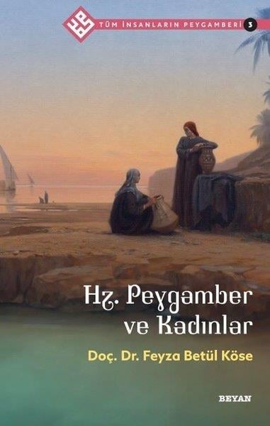 Feyza Betül Köseİslami KitaplarHz.Peygamber ve Kadınlar - Tüm İnsanların Peygamberi 3