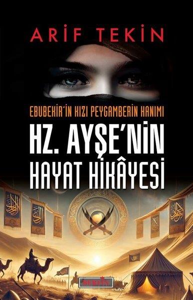 Arif Tekinİslami KitaplarHz. Ayşe'nin Hayat Hikayesi - Ebubekir'in Kızı Peygamberin Hanımı