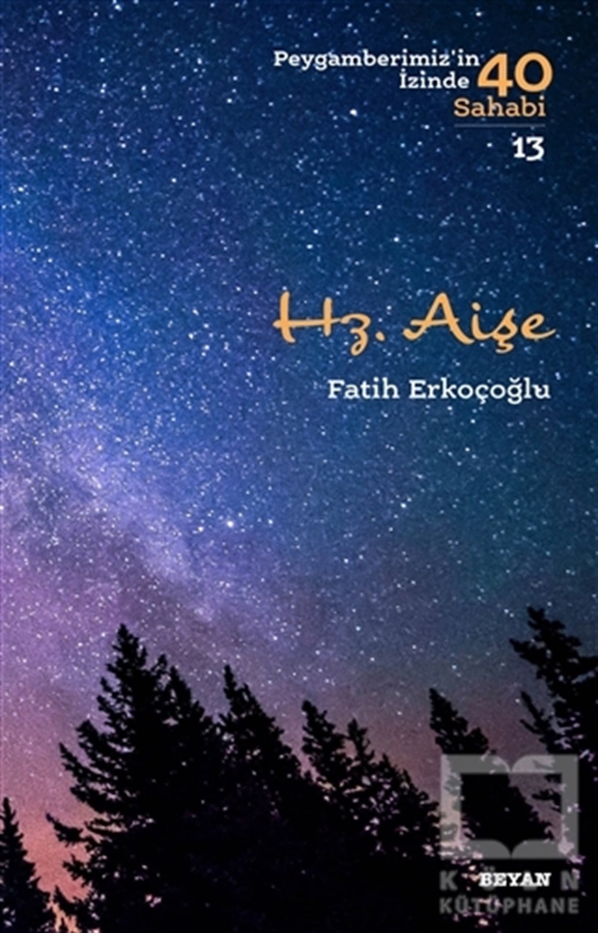 Fatih Erkoçoğluİslami Biyografi ve Otobiyografi KitaplarıHz. Aişe - Peygamberimiz'in İzinde 40 Sahabi/13