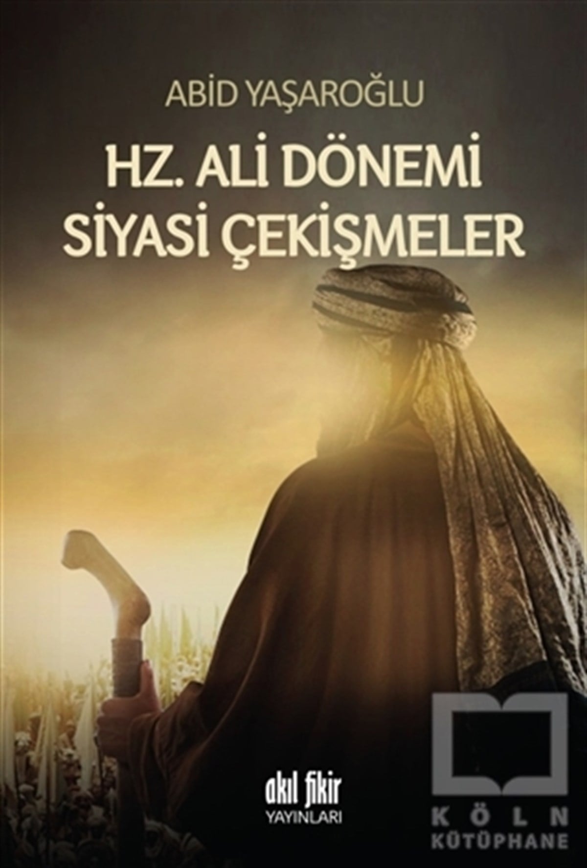 Abid Yaşaroğluİslam TarihiHz. Ali Dönemi Siyasi Çekişmeler
