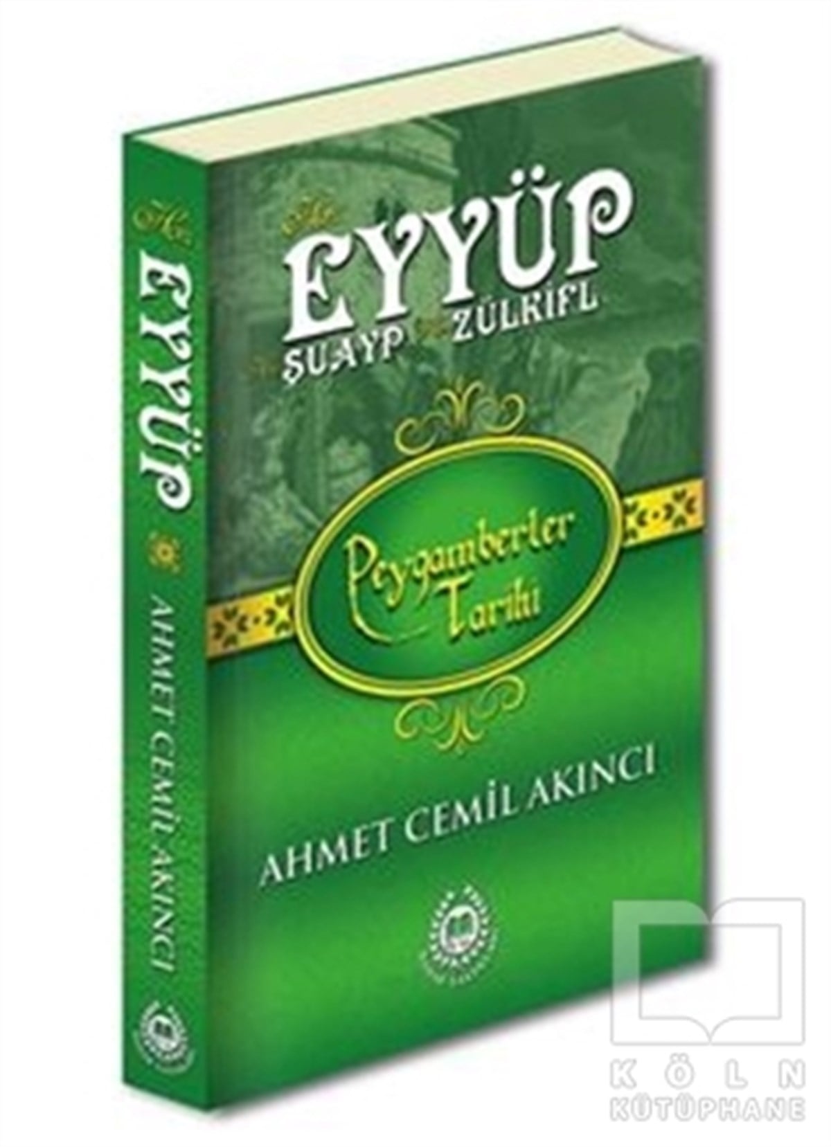 Ahmet Cemil Akıncıİslami Biyografi ve Otobiyografi KitaplarıHz. Eyyüp, Hz. Şuayp ve Hz. Zülkifl - Peygamberler Tarihi