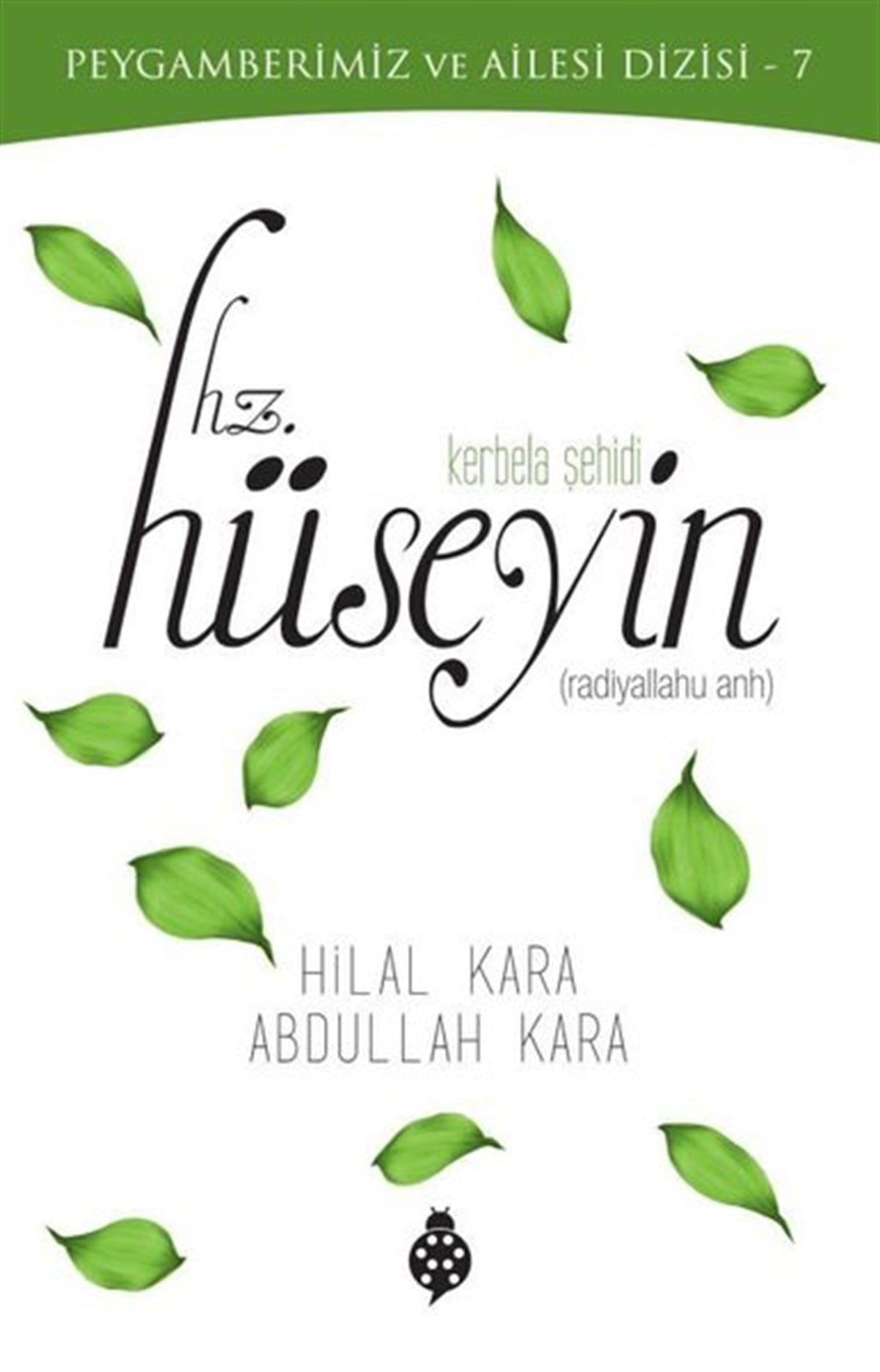 Abdullah KaraTarihi Biyografi ve Otobiyografi KitaplarıHz. Hüseyin: Kerbela Şehidi - Peygamberimiz ve Ailesi Dizisi 7