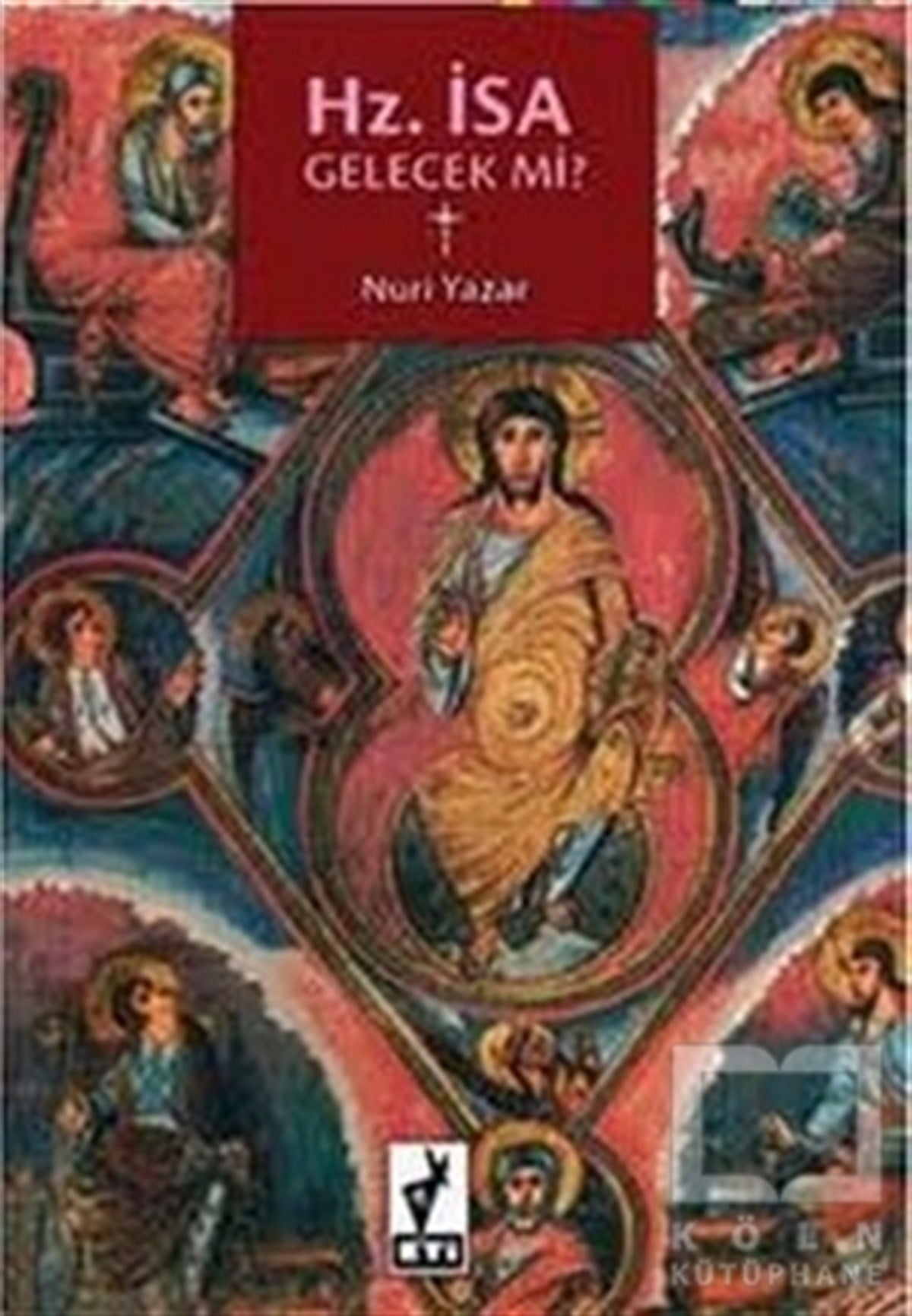Nuri YazarAraştırma - İncelemeHz. İsa Gelecek mi?