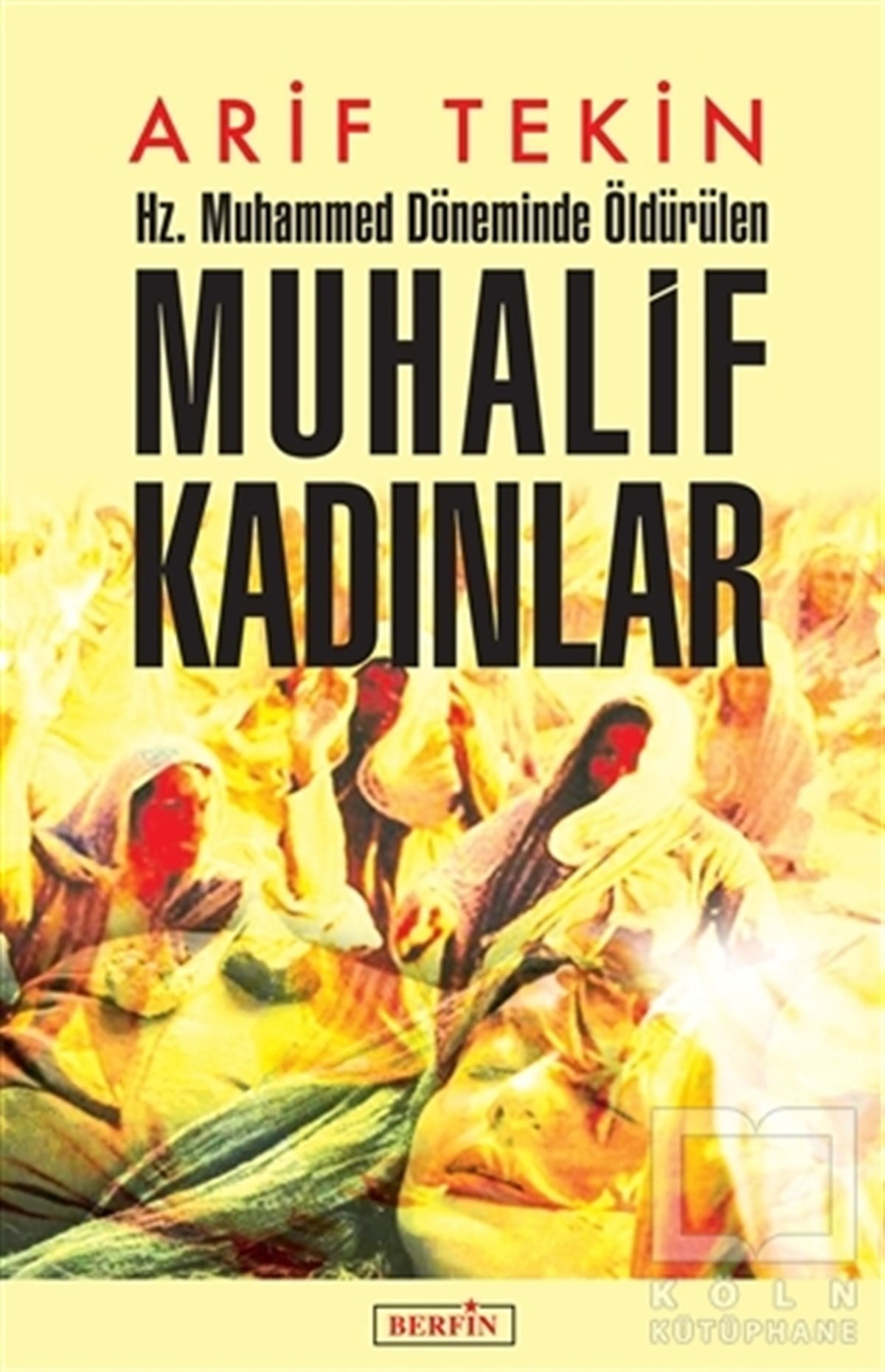 Arif Tekinİslam Tarihi KitaplarıHz. Muhammed Döneminde Öldürülen Muhalif Kadınlar