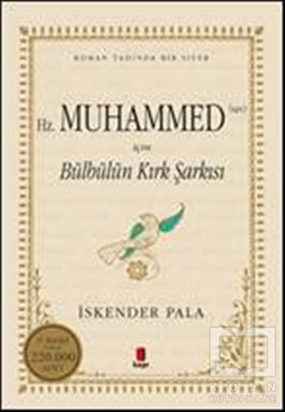 İskender PalaEdebiyat - RomanHz. Muhammed (S.A.V.) İçin Bülbülün Kırk Şarkısı