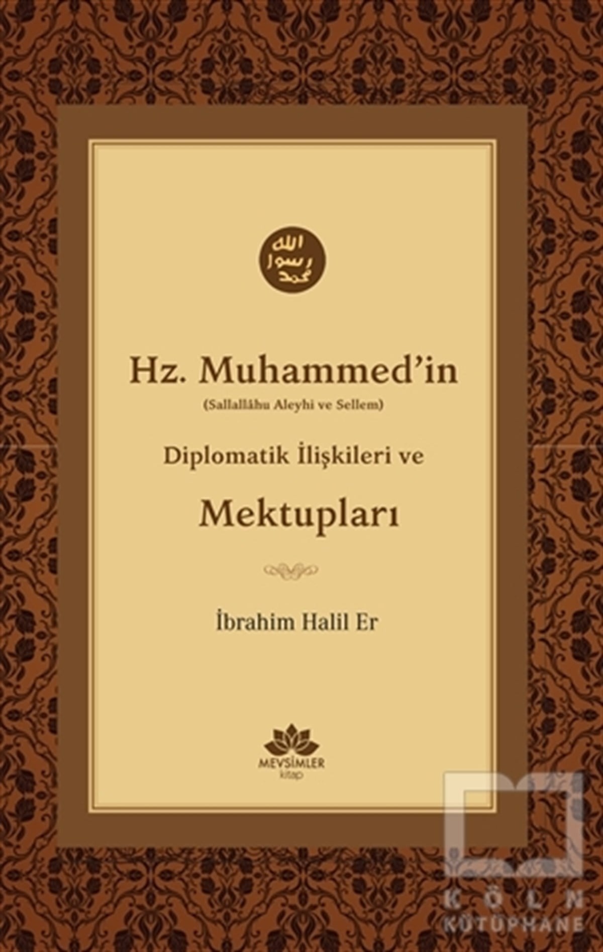 İbrahim Halil Erİslami Araştırma ve İnceleme KitaplarıHz. Muhammed'in (S.A.V) Diplomatik İlişkileri ve Mektupları