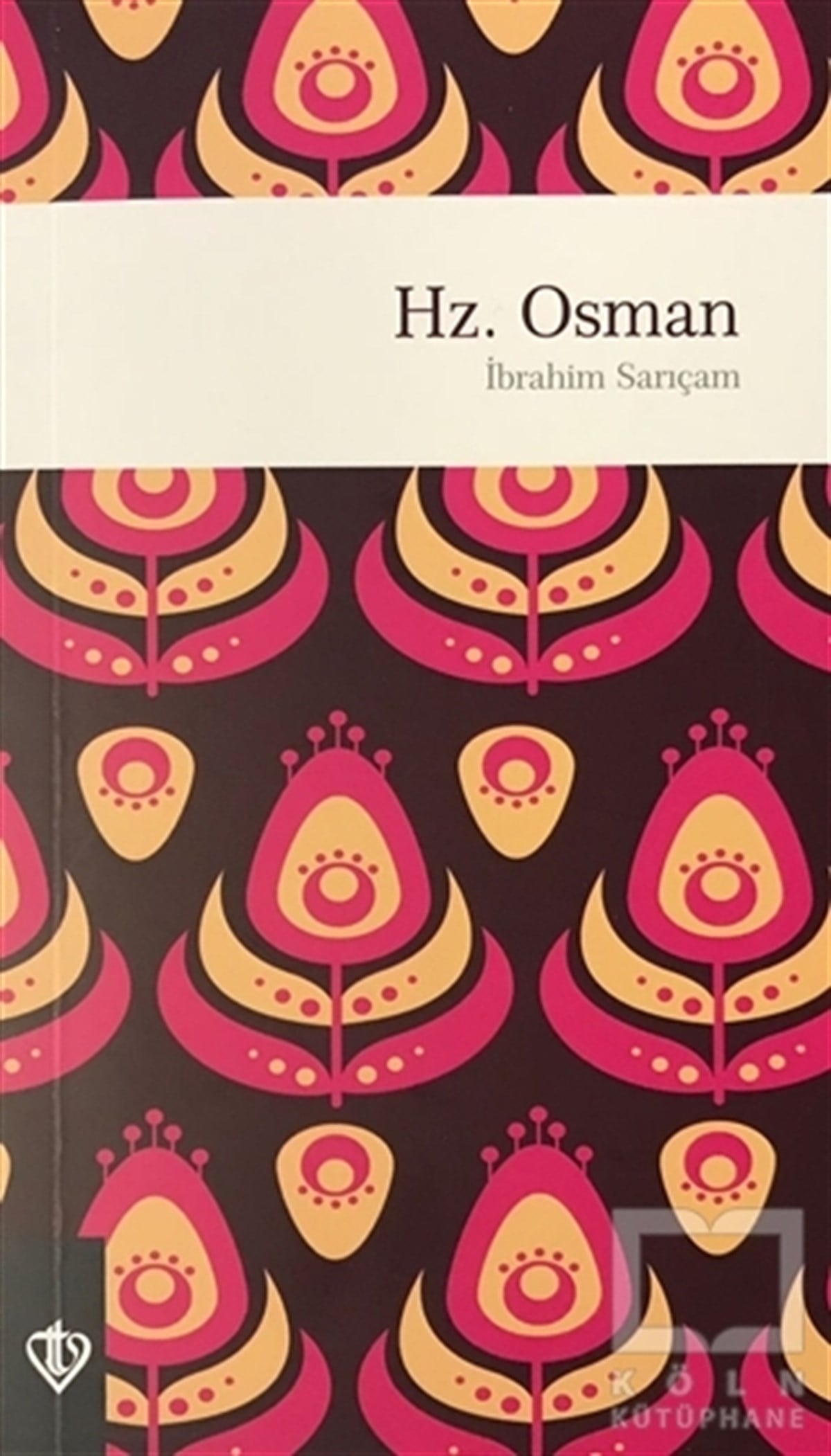 İbrahim SarıçamBiyografi - OtobiyografiHz. Osman