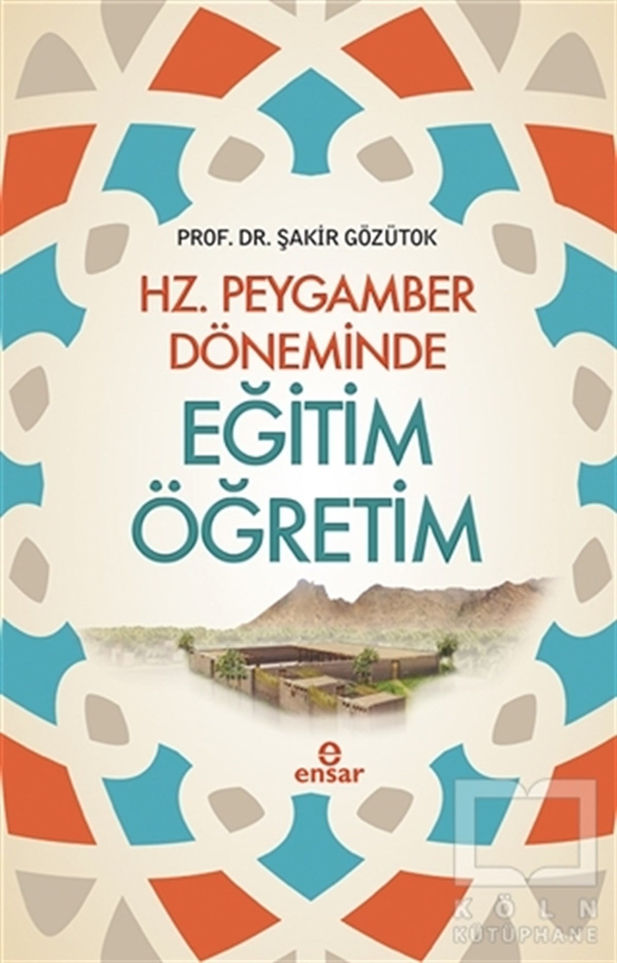 Şakir Gözütokİslam EğitimiHz. Peygamber Döneminde Eğitim Öğretim