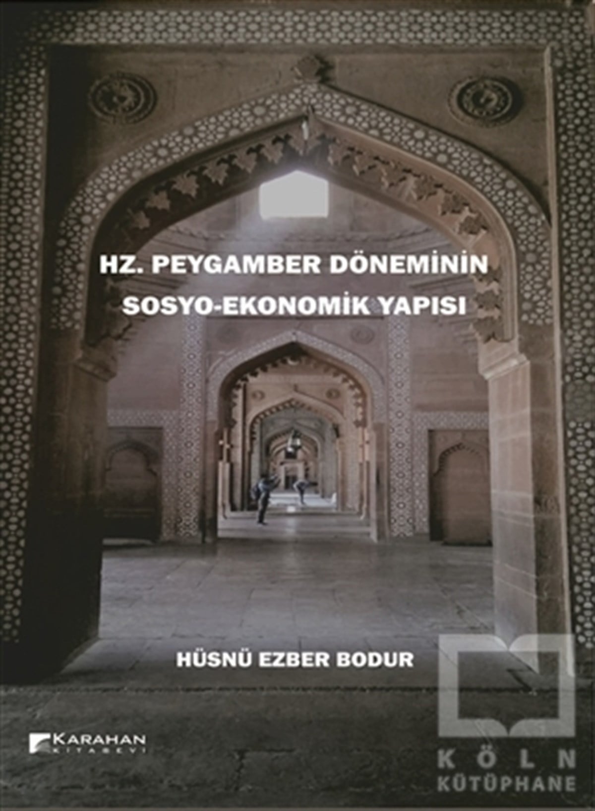 Hüsnü Ezber Bodurİslami Araştırma ve İnceleme KitaplarıHz. Peygamber Döneminin Sosyo-Ekonomik Yapısı